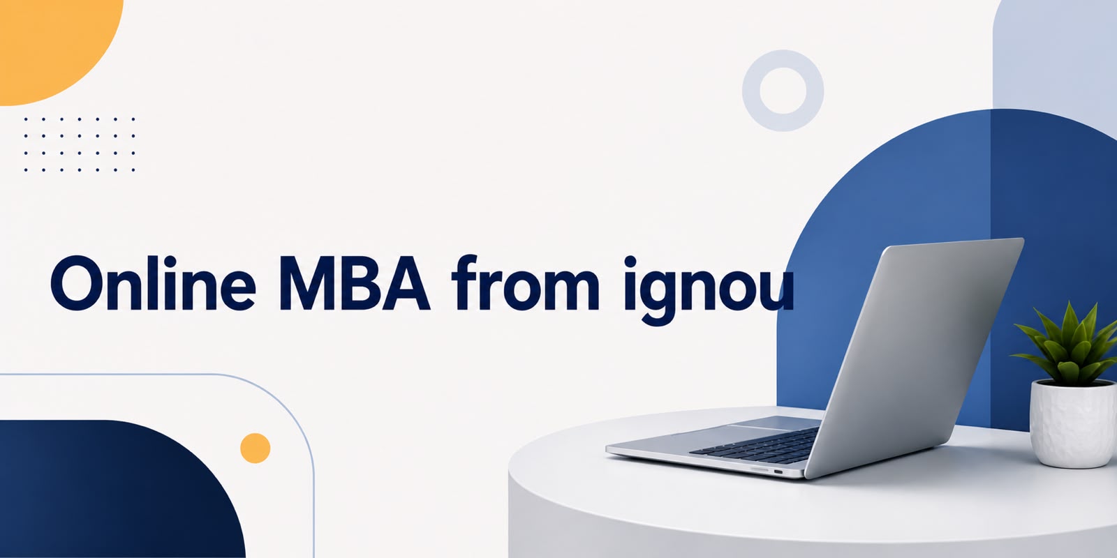 Online MBA from IGNOU: Eligibility, Admission, Fees & Career Scope