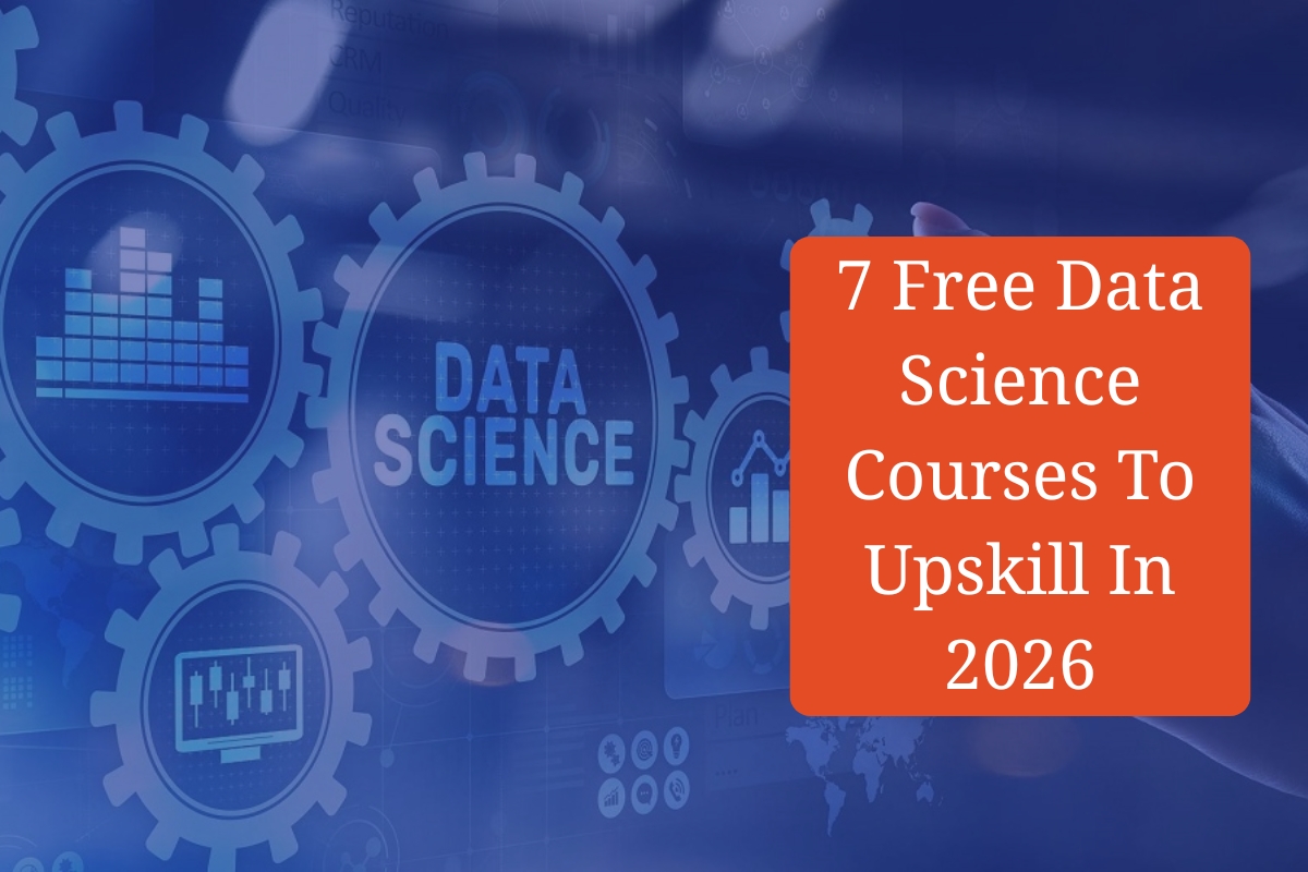 7 Free Data Science Courses To Upskill In 2026